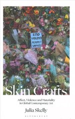 Skin Crafts: Affect, Violence and Materiality in Global Contemporary Art cena un informācija | Mākslas grāmatas | 220.lv