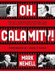 Oh, Calamity!: The lost, damaged and surviving films of the Aldwych farces and farceurs cena un informācija | Mākslas grāmatas | 220.lv