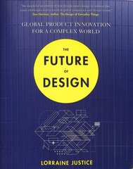 Future of Design: Global Product Innovation for a Complex World cena un informācija | Mākslas grāmatas | 220.lv