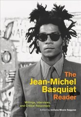 Jean-Michel Basquiat Reader: Writings, Interviews, and Critical Responses цена и информация | Книги об искусстве | 220.lv