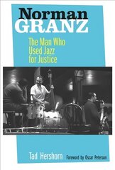 Norman Granz: The Man Who Used Jazz for Justice cena un informācija | Mākslas grāmatas | 220.lv