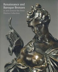 Renaissance and Baroque Bronzes:: In and Around the Peter Marino Collection cena un informācija | Mākslas grāmatas | 220.lv