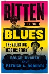 Bitten by the Blues: The Alligator Records Story цена и информация | Книги об искусстве | 220.lv