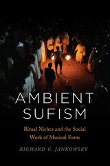 Ambient Sufism: Ritual Niches and the Social Work of Musical Form cena un informācija | Mākslas grāmatas | 220.lv