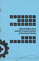 Distant Early Warning: Marshall McLuhan and the Transformation of the Avant-Garde cena un informācija | Mākslas grāmatas | 220.lv