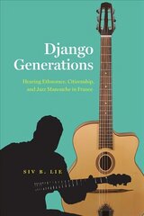 Django Generations: Hearing Ethnorace, Citizenship, and Jazz Manouche in France cena un informācija | Mākslas grāmatas | 220.lv