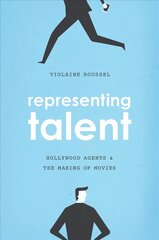 Representing Talent: Hollywood Agents and the Making of Movies cena un informācija | Mākslas grāmatas | 220.lv