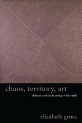 Chaos, Territory, Art: Deleuze and the Framing of the Earth цена и информация | Книги об искусстве | 220.lv