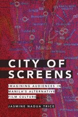 City of Screens: Imagining Audiences in Manila's Alternative Film Culture cena un informācija | Mākslas grāmatas | 220.lv