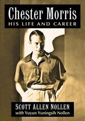 Chester Morris: His Life and Career цена и информация | Книги об искусстве | 220.lv