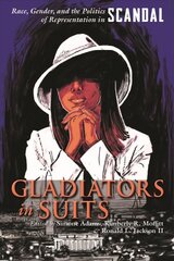 Gladiators in Suits: Race, Gender, and the Politics of Representation in Scandal cena un informācija | Mākslas grāmatas | 220.lv