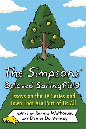 Simpsons' Beloved Springfield: Essays on the TV Series and Town That Are Part of Us All цена и информация | Mākslas grāmatas | 220.lv