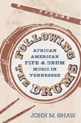 Following the Drums: African American Fife and Drum Music in Tennessee cena un informācija | Mākslas grāmatas | 220.lv