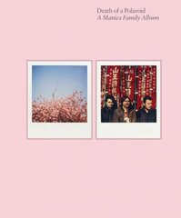 Death of a Polaroid - A Manics Family Album: A Manics Family Album Main цена и информация | Книги об искусстве | 220.lv