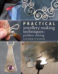 Practical Jewellery-Making Techniques: Problem Solving cena un informācija | Mākslas grāmatas | 220.lv