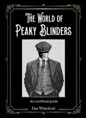 World of Peaky Blinders: An unofficial guide to the hit BBC TV series цена и информация | Книги об искусстве | 220.lv