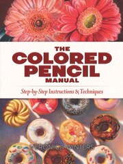 Colored Pencil Manual: Step-By-Step Demonstrations for Essential Techniques цена и информация | Книги об искусстве | 220.lv