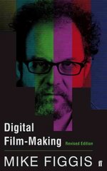 Digital Film-making Revised Edition Main цена и информация | Книги об искусстве | 220.lv