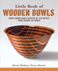 Little Book of Wooden Bowls: Wood-Turned Bowls Crafted by Master Artists from Around the World cena un informācija | Mākslas grāmatas | 220.lv