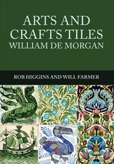 Arts and Crafts Tiles: William de Morgan цена и информация | Книги об искусстве | 220.lv