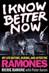 I Know Better Now: My Life Before, During and After the Ramones cena un informācija | Mākslas grāmatas | 220.lv