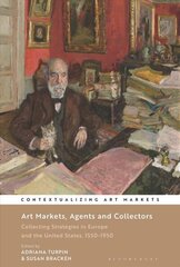 Art Markets, Agents and Collectors: Collecting Strategies in Europe and the United States, 1550-1950 цена и информация | Исторические книги | 220.lv