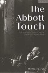 Abbott Touch: Pal Joey, Damn Yankees, and the Theatre of George Abbott cena un informācija | Mākslas grāmatas | 220.lv