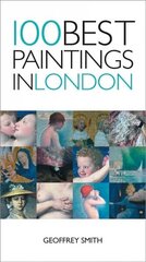 100 Best Paintings In London цена и информация | Книги об искусстве | 220.lv