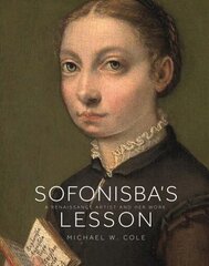 Sofonisba's Lesson: A Renaissance Artist and Her Work cena un informācija | Mākslas grāmatas | 220.lv
