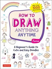 How to Draw Anything Anytime: A Beginner's Guide to Cute and Easy Doodles (over 1,000 illustrations) цена и информация | Книги об искусстве | 220.lv