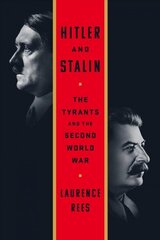 Hitler and Stalin: The Tyrants and the Second World War cena un informācija | Vēstures grāmatas | 220.lv