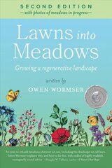 Lawns Into Meadows, 2nd Edition: Growing a Regenerative Landscape цена и информация | Книги по садоводству | 220.lv