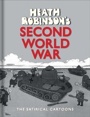 Heath Robinson's Second World War: The Satirical Cartoons 2nd edition cena un informācija | Fantāzija, fantastikas grāmatas | 220.lv