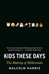 Kids These Days: The Making of Millennials cena un informācija | Sociālo zinātņu grāmatas | 220.lv