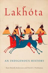 Lakhota: An Indigenous History cena un informācija | Sociālo zinātņu grāmatas | 220.lv