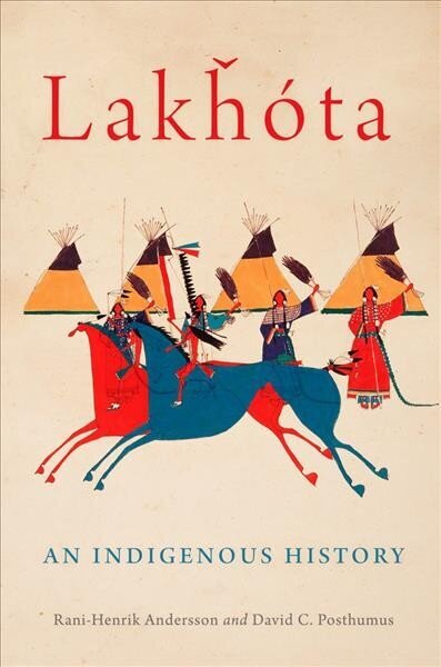 Lakhota: An Indigenous History цена и информация | Sociālo zinātņu grāmatas | 220.lv