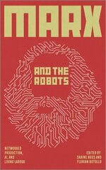 Marx and the Robots: Networked Production, AI and Human Labour cena un informācija | Sociālo zinātņu grāmatas | 220.lv