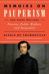 Memoirs on Pauperism and Other Writings: Poverty, Public Welfare, and Inequality cena un informācija | Vēstures grāmatas | 220.lv