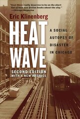 Heat Wave: A Social Autopsy of Disaster in Chicago 2nd Revised edition cena un informācija | Sociālo zinātņu grāmatas | 220.lv