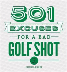 501 Excuses for a Bad Golf Shot 3rd Revised edition цена и информация | Книги о питании и здоровом образе жизни | 220.lv