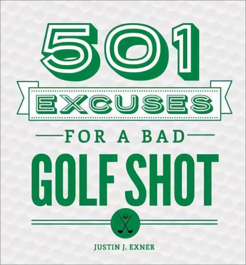 501 Excuses for a Bad Golf Shot 3rd Revised edition cena un informācija | Grāmatas par veselīgu dzīvesveidu un uzturu | 220.lv