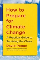 How to Prepare for Climate Change: A Practical Guide to Surviving the Chaos cena un informācija | Sociālo zinātņu grāmatas | 220.lv