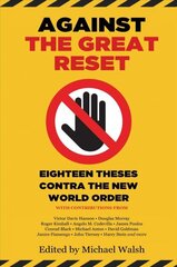 Against the Great Reset: Eighteen Theses Contra the New World Order цена и информация | Книги по социальным наукам | 220.lv
