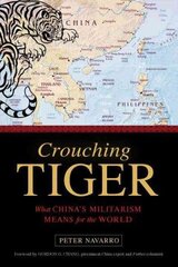 Crouching Tiger: What China's Militarism Means for the World cena un informācija | Sociālo zinātņu grāmatas | 220.lv