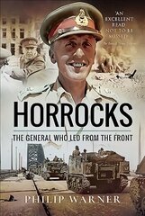Horrocks, The General Who Led from the Front цена и информация | Книги по социальным наукам | 220.lv