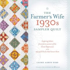 Farmer's Wife 1930s Sampler Quilt: Inspiring Letters from Farm Women of the Great Depression and 99 Quilt Blocks That Honor Them cena un informācija | Grāmatas par veselīgu dzīvesveidu un uzturu | 220.lv