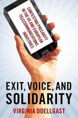 Exit, Voice, and Solidarity: Contesting Precarity in the US and European Telecommunications Industries цена и информация | Книги по социальным наукам | 220.lv