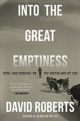 Into the Great Emptiness: Peril and Survival on the Greenland Ice Cap cena un informācija | Sociālo zinātņu grāmatas | 220.lv