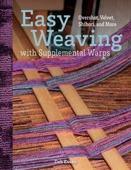 Easy Weaving with Supplemental Warps: Overshot, Velvet, Shibori, and More цена и информация | Книги о питании и здоровом образе жизни | 220.lv