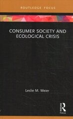 Consumer Society and Ecological Crisis цена и информация | Книги по социальным наукам | 220.lv
